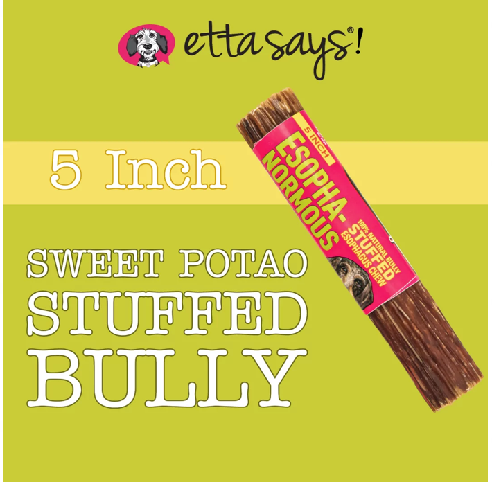 ETTA SAYS! - Esophagus Stuffed Bully Sticks