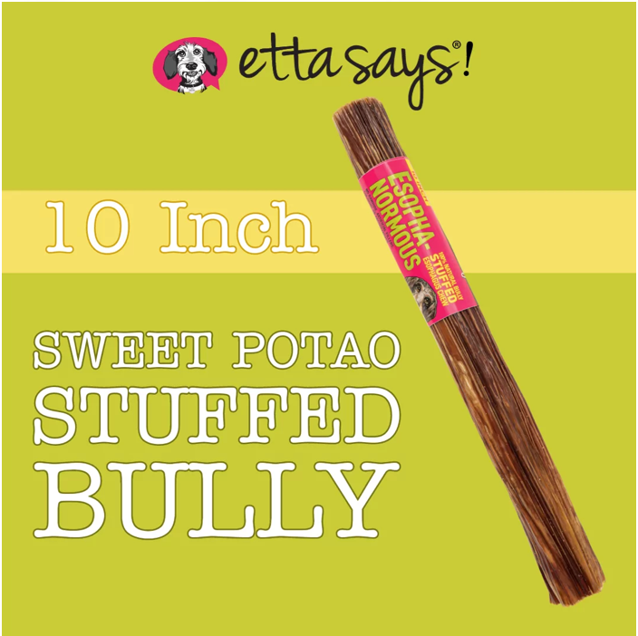 ETTA SAYS! - Esophagus Stuffed Bully Sticks